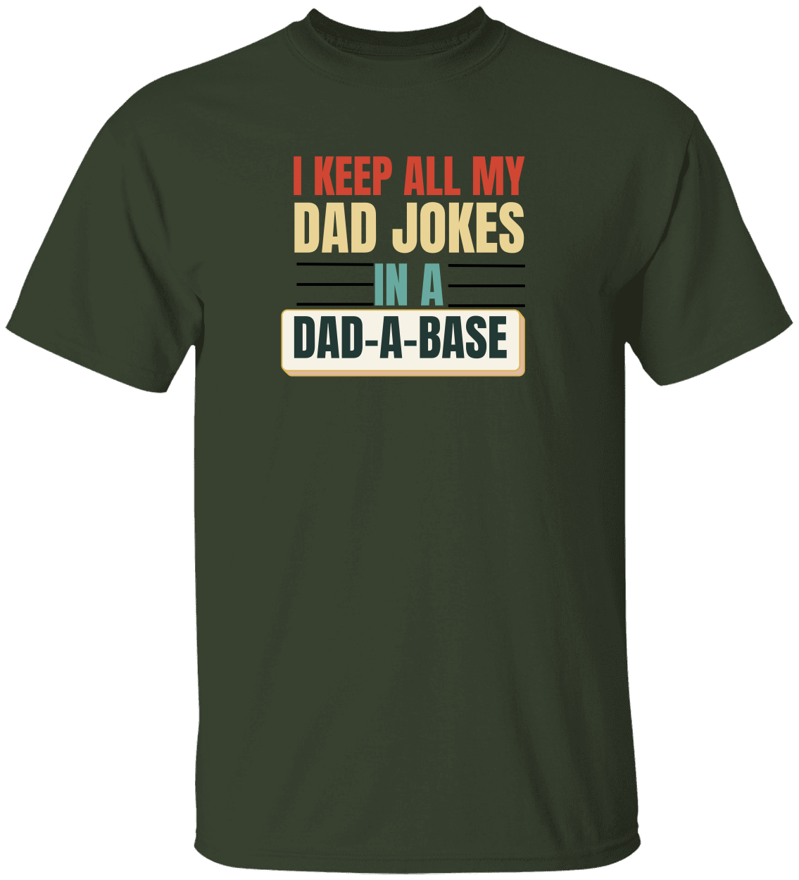 Keep All My Dad Jokes In A Dad-a-base T-Shirt,