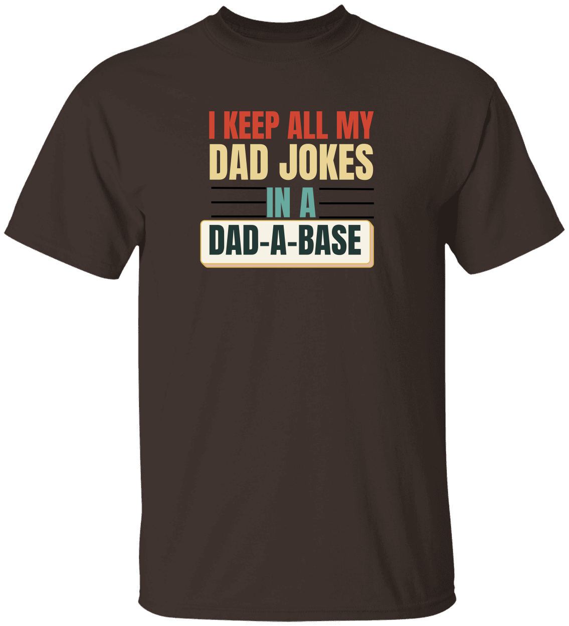Keep All My Dad Jokes In A Dad-a-base T-Shirt,