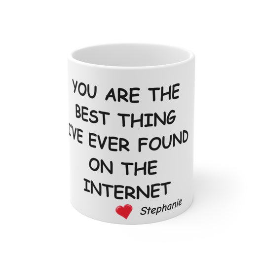 You Are The Best Thing I Ever Found On The Internet Mug