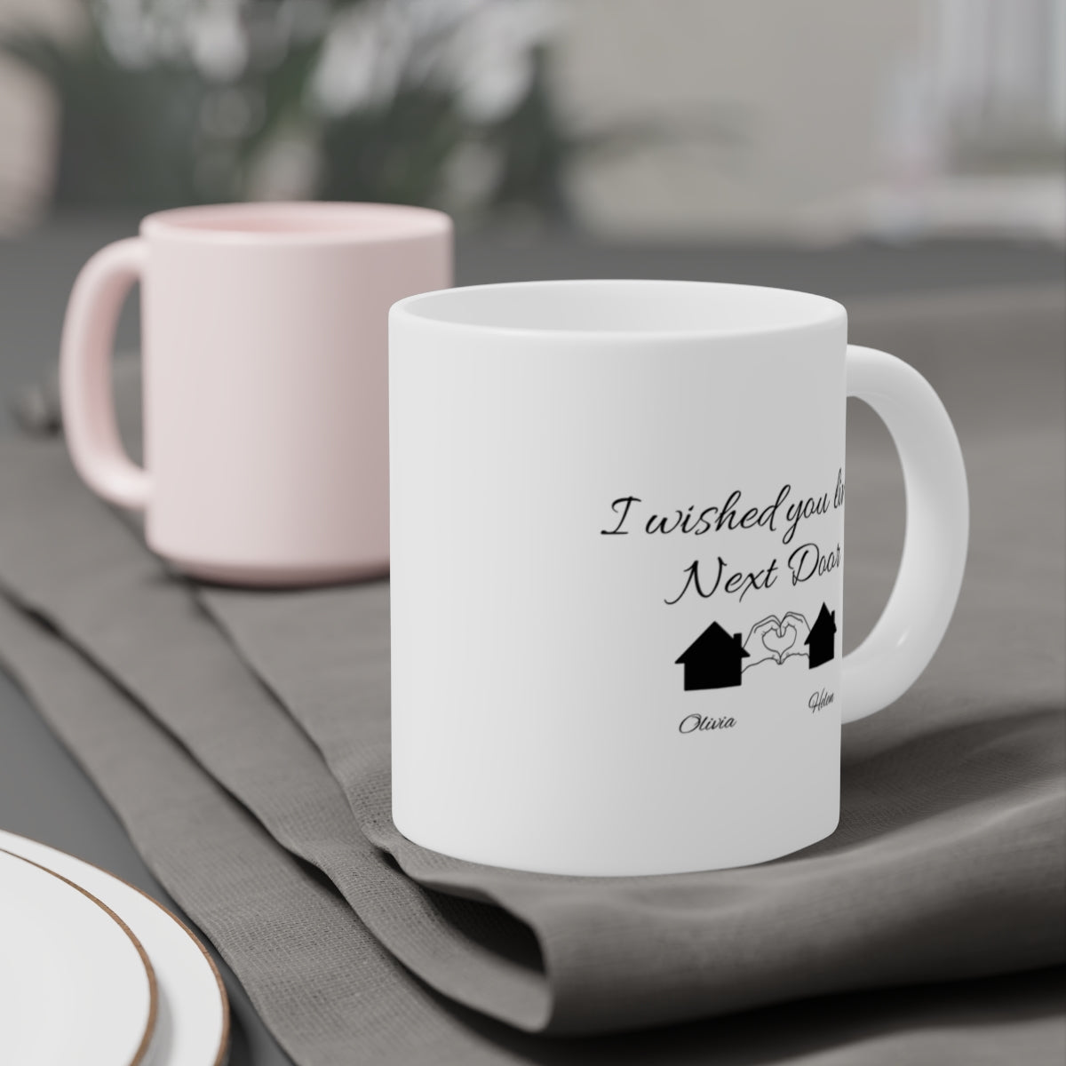 "I wished you lived Next Door" Ceramic Mugs (11oz\15oz\20oz)