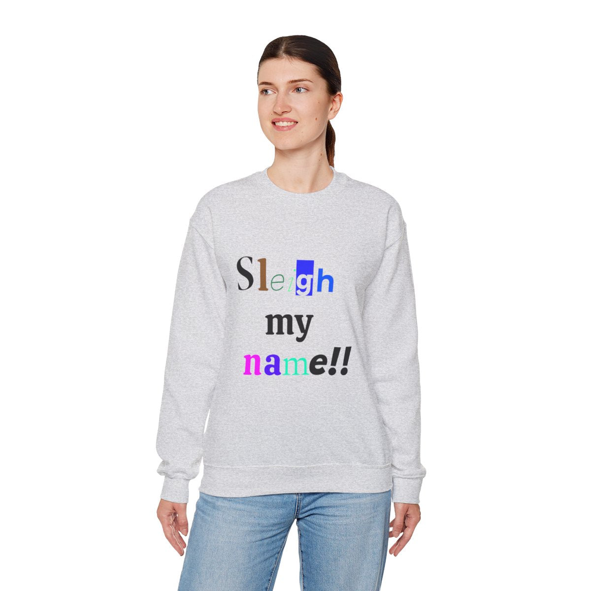 Sleigh my name ugly sweatshirt