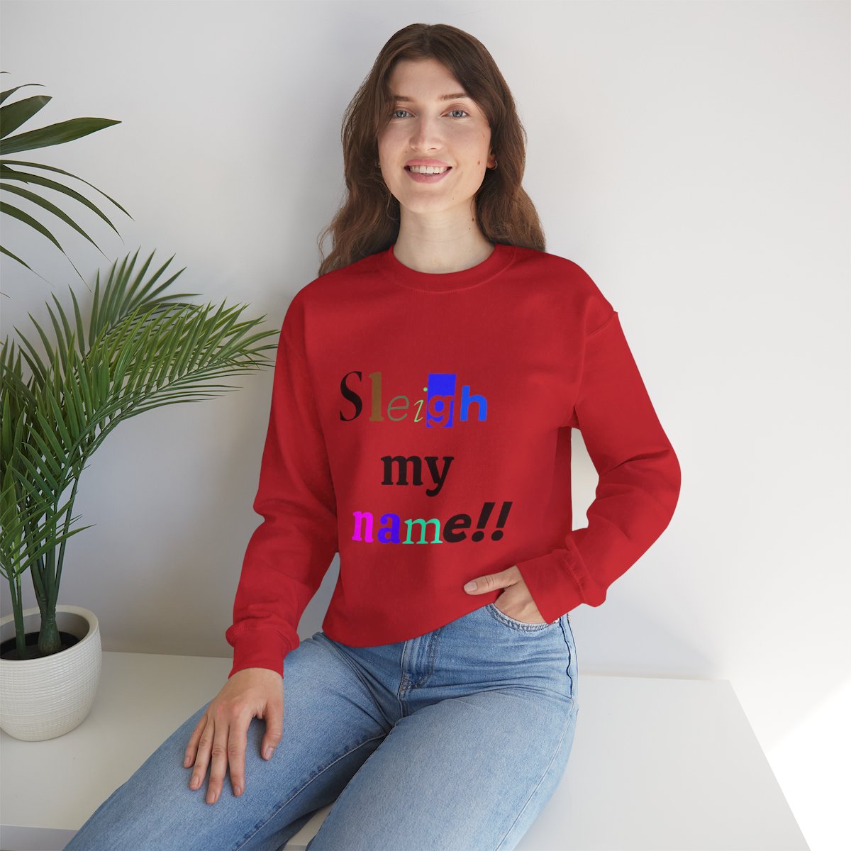 Sleigh my name ugly sweatshirt