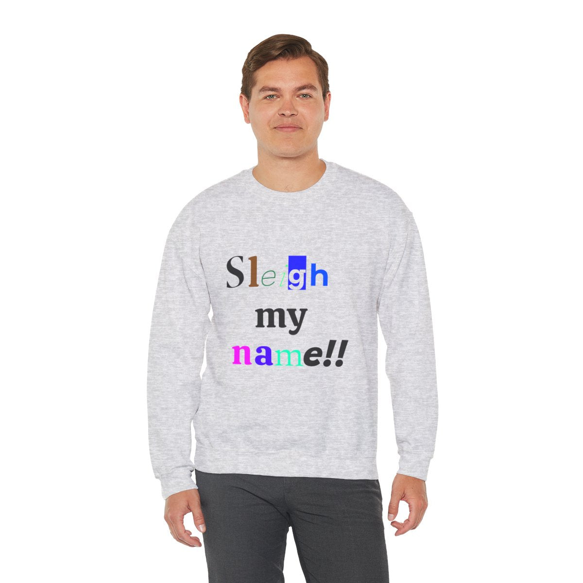 Sleigh my name ugly sweatshirt